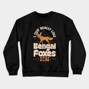 I just really love Bengal Foxes - Bengal Fox Crewneck Sweatshirt